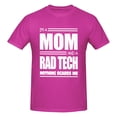 thumbnail image 5 of I'M A Mom And A Rad Tech Nothing Scares Me T-Shirt-Mother'S Day Gift Men'S Basic Short Sleeve T-Shirt Fuchusia X-Large, 5 of 5