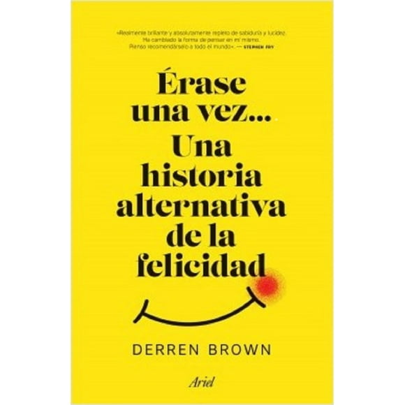 ERASE UNA VEZ... UNA HISTORIA ALTERNATIVA DE LA FELICIDAD ARIEL MEXICO DERREN BROWN