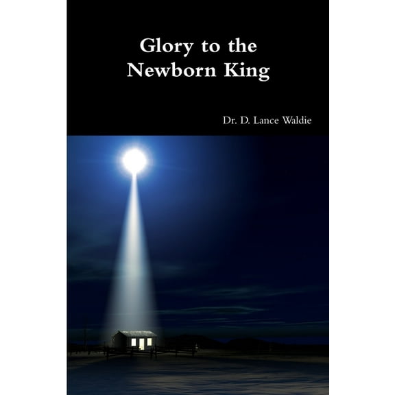 Glory to the Newborn King, (Paperback)