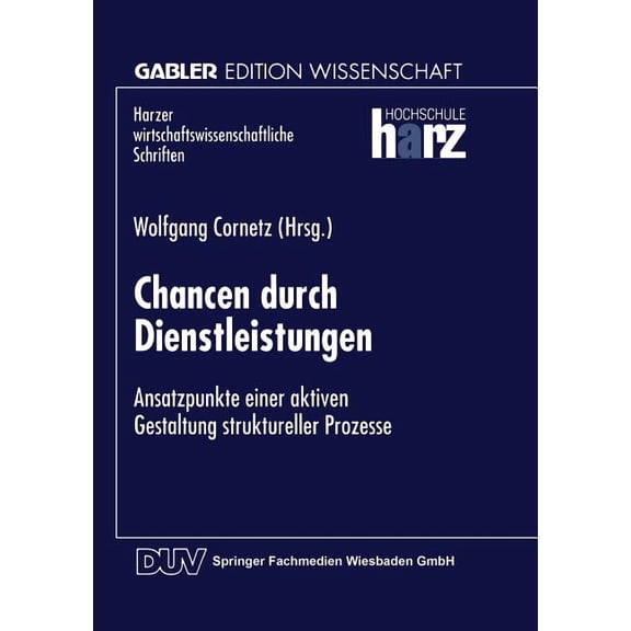 Harzer Wirtschaftswissenschaftliche Schr Chancen Durch Dienstleistungen: Ansatzpunkte Einer Aktiven Gestaltung Struktureller Prozesse, (Paperback)