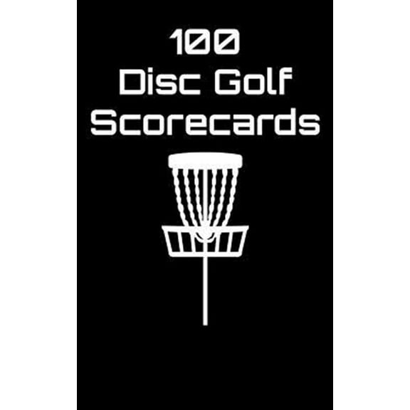 100 Disc Golf Scorecards: Disc Golf Scorebook (black) (Paperback)