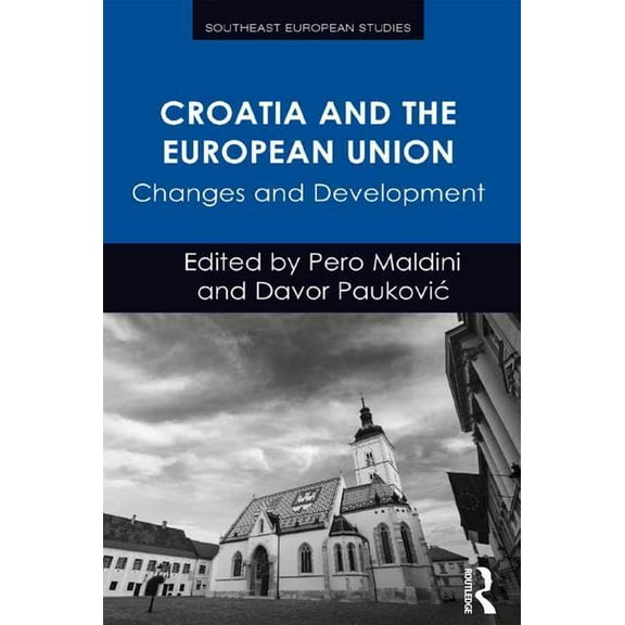 Southeast European Studies Croatia and the European Union: Changes and Development, (Hardcover)