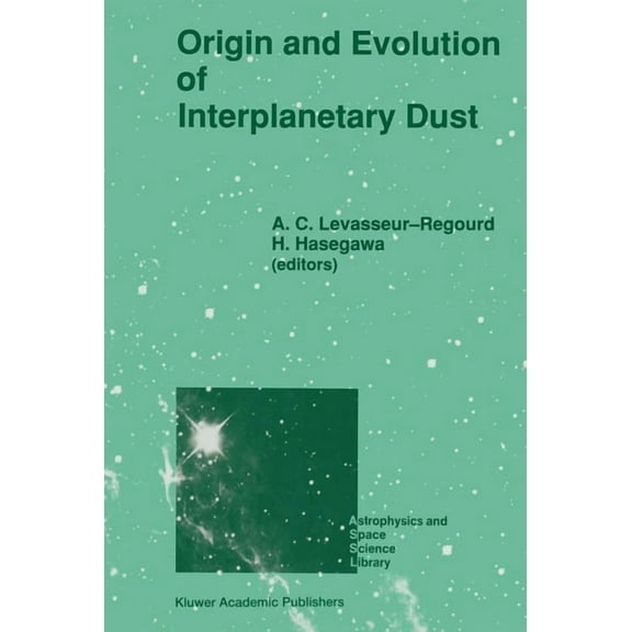 NATO Asi Series. Series E, Applied Scien Origin and Evolution of Interplanetary Dust, Book 173, (Hardcover)