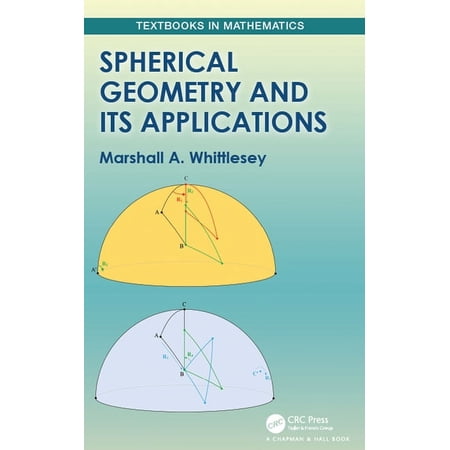Textbooks in Mathematics Spherical Geometry and Its Applications, (Hardcover)