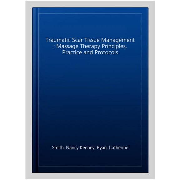 Pre-Owned Traumatic Scar Tissue Management: Principles and Practice for Manual Therapy (Paperback)