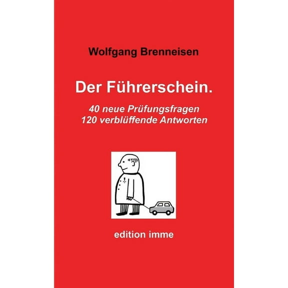 Der Führerschein.: 40 neue Prüfungsfragen, 120 verblüffende Antworten, (Paperback)