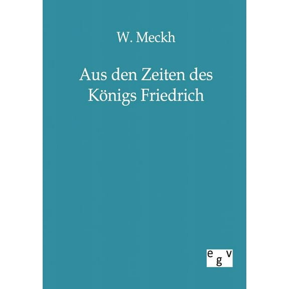 Aus den Zeiten des Königs Friedrich (Paperback)