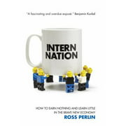 Intern Nation: How to Earn Nothing and Learn Little in the Brave New Economy, Used [Hardcover]