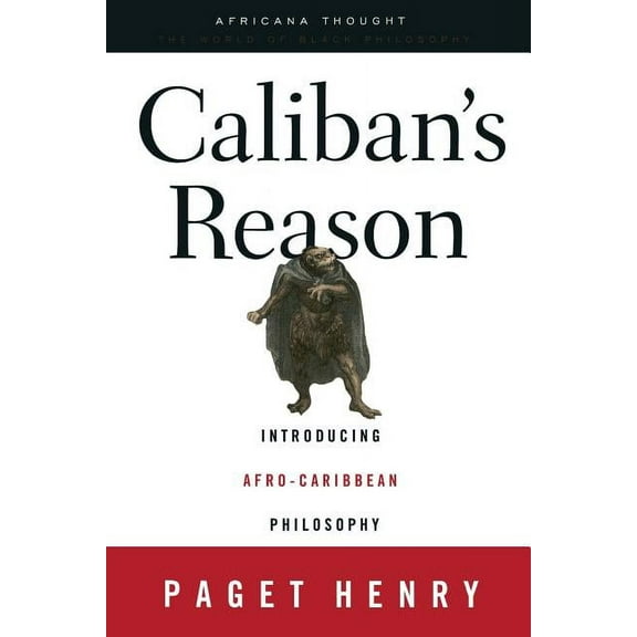 Africana Thought Caliban's Reason: Introducing Afro-Caribbean Philosophy, (Paperback)