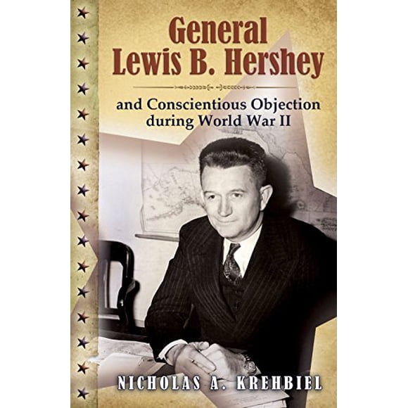 Général Lewis B. Hershey et Objection de Conscience pendant la Seconde Guerre Mondiale (Expérience Militaire Américaine)