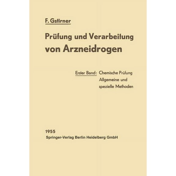 PrÃ¼fung Und Verarbeitung Von Arzneidrogen: Erster Band: Chemische PrÃ¼fung, (Paperback)