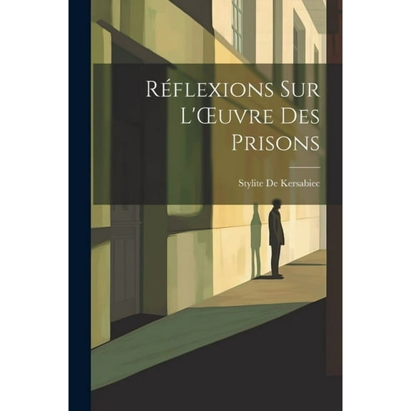 Réflexions Sur L'OEuvre Des Prisons (Paperback)