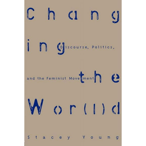 Science Changing the Wor(l)d: Discourse, Politics and the Feminist Movement, (Paperback)