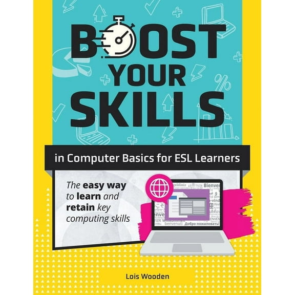 Boost Your Skills: Boost Your Skills In Computer Basics for ESL Learners: (  Online Simulations & Resources) (Paperback)