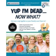 CARING HUB Yup I'm Dead...Now What? The Express Edition: A Guide to My Life Information, Documents, Plans and Final Wishes (Paperback)