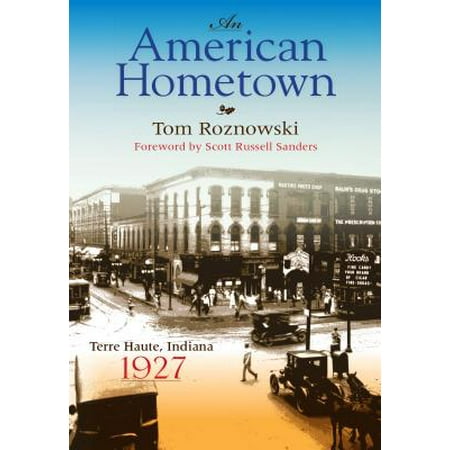 An American Hometown : Terre Haute, Indiana, 1927 (Americas Best Terre Haute In)