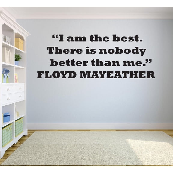 I Am The Best. There Is Nobody Better Than Me. - Floyd Mayweather Boxing Champion Sports Life Motivation Quote Custom Wall Decal Vinyl Sticker 12 Inches X 18 Inches