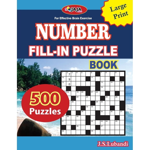 Number Fill-In Puzzle Book: 500 number fill-in puzzles-large print 8.5x11 Us print size for Adults, (Paperback) by J S Lubandi