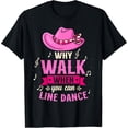 thumbnail image 2 of 100% Cotton Unisex Country Music Women Why Walk When You Can Line Dance T-Shirt, 2 of 5