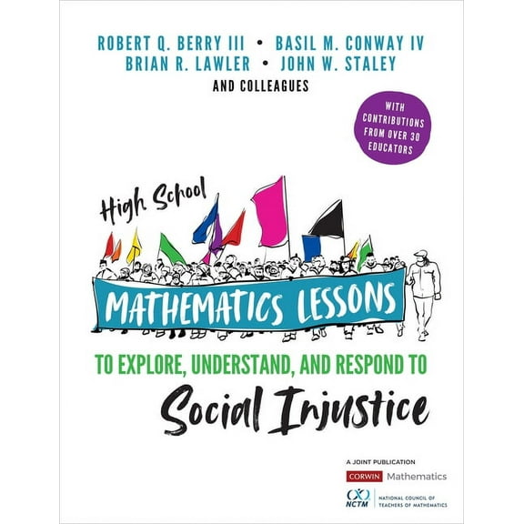 Corwin Mathematics High School Mathematics Lessons to Explore, Understand, and Respond to Social Injustice, (Paperback)