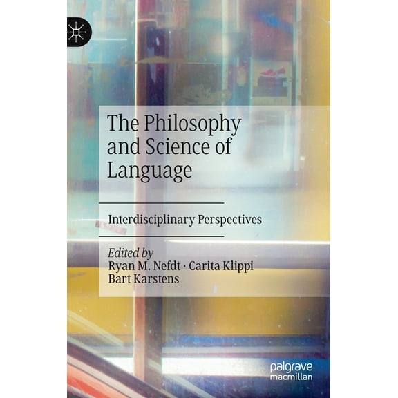 The Philosophy and Science of Language: Interdisciplinary Perspectives, (Hardcover)