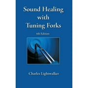 Sound Healing with Tuning Forks: Sound Healing With Tuning Forks (Paperback)