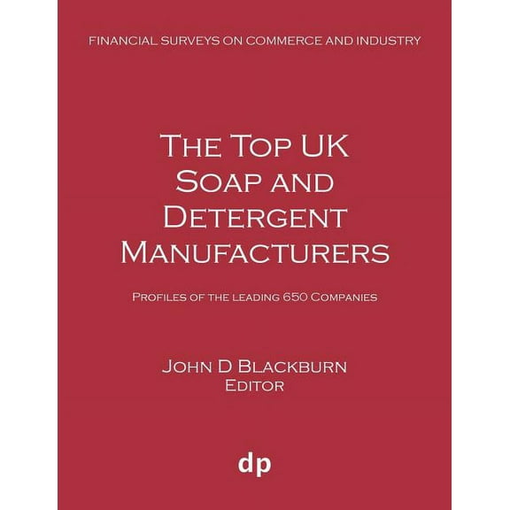 Financial Surveys on Commerce and Industry: The Top UK Soap and Detergent Manufacturers : Profiles of the leading 650 companies (Paperback)