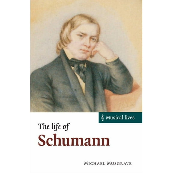 Musical Lives The Life of Schumann, (Paperback)