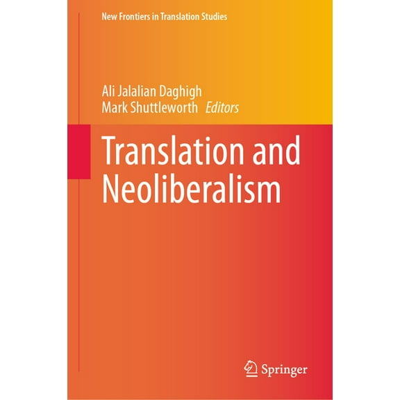 New Frontiers in Translation Studies Translation and Neoliberalism, (Hardcover)