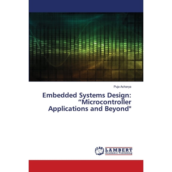 Embedded Systems Design: "Microcontroller Applications and Beyond", (Paperback)