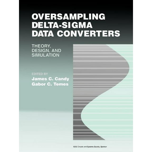 Oversampling Delta-SIGMA Data Converters: Theory, Design, and Simulation (Paperback)