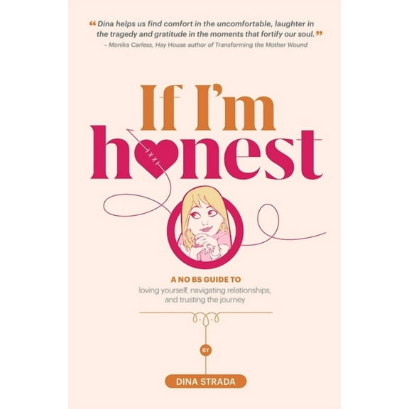 If I'm Honest...: A No BS Guide to Loving Yourself, Navigating Relationships and Trusting the Journey, (Paperback)