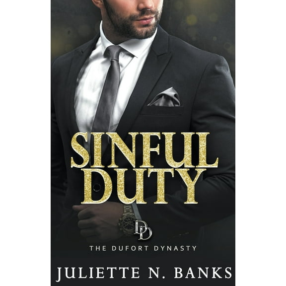 The Dufort Dynasty Sinful Duty: A steamy billionaire romance, Book 1, (Paperback)