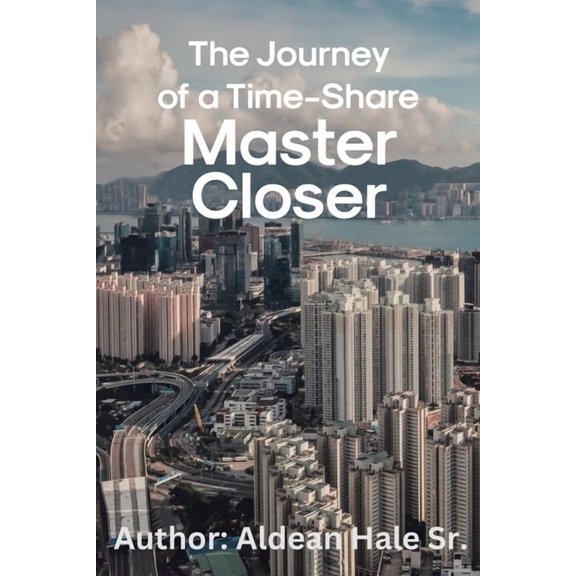 The Journey of a Time-Share Master Closer, (Paperback)