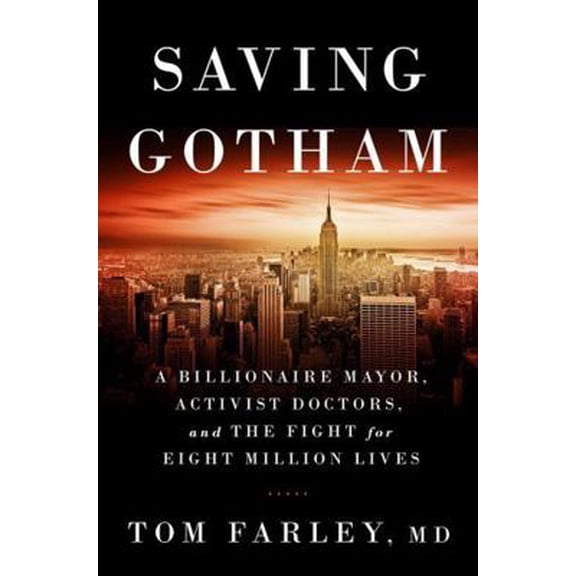 Pre-Owned Saving Gotham: A Billionaire Mayor, Activist Doctors, and the Fight for Eight Million Lives (Hardcover) 0393071243 9780393071245