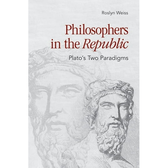 Philosophers in the Republic: Plato's Two Paradigms, (Paperback)