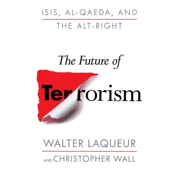 The Future of Terrorism: Isis, Al-Qaeda, and the Alt-Right, (Paperback)