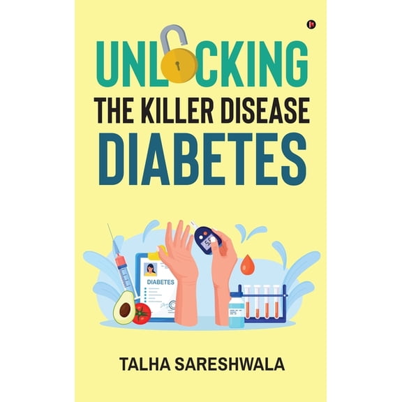Unlocking the Killer Disease - Diabetes, (Hardcover)