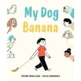 thumbnail image 1 of Pre-Owned My Dog Banana (Hardcover) 1771647930 9781771647939, 1 of 1
