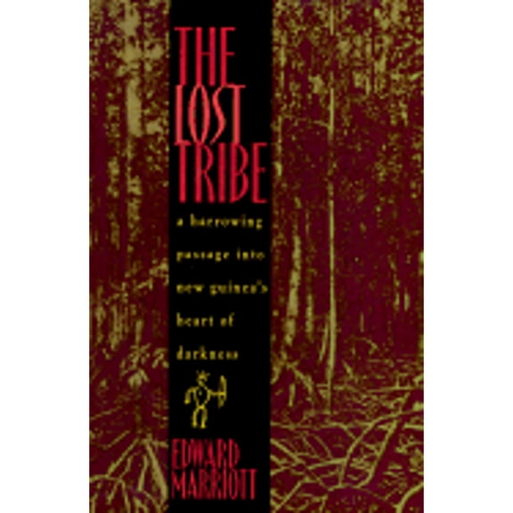Pre-Owned The Lost Tribe: A Harrowing Passage into New Guinea's Heart of Darkness (Hardcover) 0805053182 9780805053180