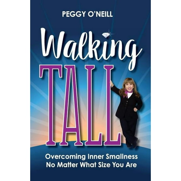 Walking Tall: Overcoming Inner Smallness, No Matter What Size You Are (Paperback)