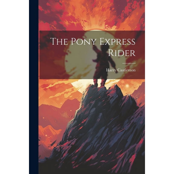 The Pony Express Rider, (Paperback)