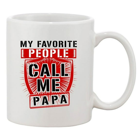 My Favorite People Call Me Papa Awesome Funny DT White Coffee 11 Oz Mug