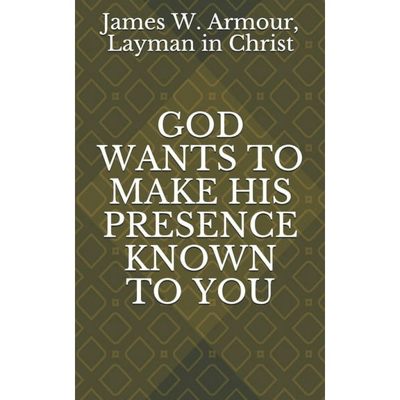 God Wants to Make His Presence Known to You (Paperback)