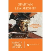 Spartan Leadership: Business is War. Leadership the Battlefield. Be Spartan! (Paperback)
