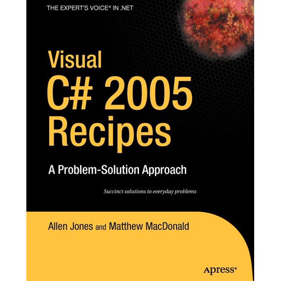 Problem-Solution Approach Visual C# 2005 Recipes: A Problem-Solution Approach, (Paperback)