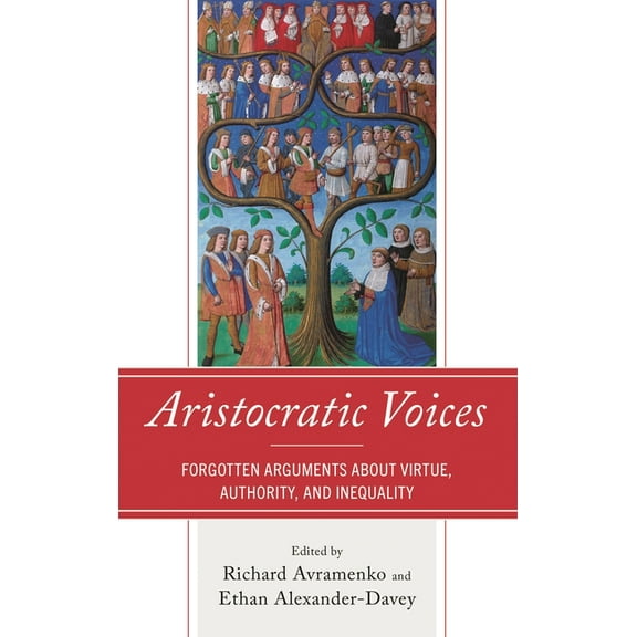 Political Theory for Today Aristocratic Voices: Forgotten Arguments about Virtue, Authority, and Inequality, (Hardcover)
