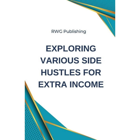 Exploring Various Side Hustles for Extra Income, (Paperback)