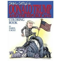 Cagle Coloring Books: Daryl Cagle's DONALD TRUMP and the Republicans Coloring Book!: COLOR THE DONALD! The perfect adult coloring book for Trump fans and foes by America's most widely syndicated edito