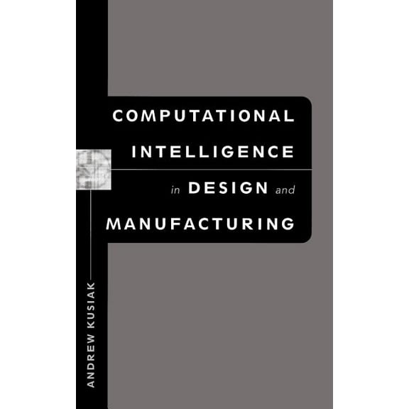 Computational Intelligence in Design and Manufacturing, (Hardcover)